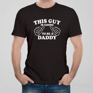 This guy is going to be a Daddy T shirt 1