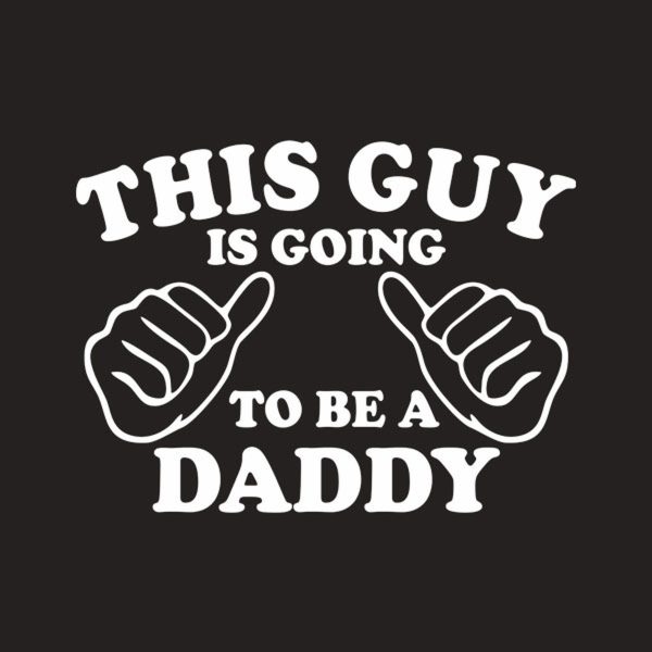 This guy is going to be a Daddy – T-shirt