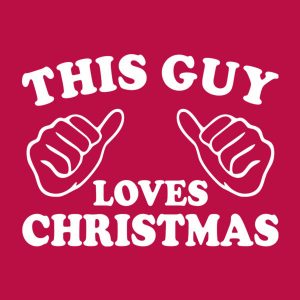 This guy loves Christmas - T-shirt 1 This guy loves Christmas T shirt 2