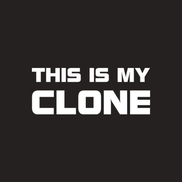 This is my clone – T-shirt