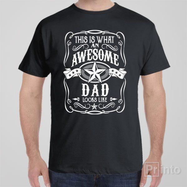 This is what an awesome dad looks like – T-shirt