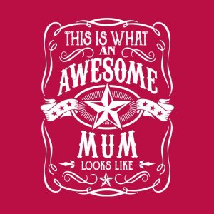 This is what an awesome mum looks like – T-shirt