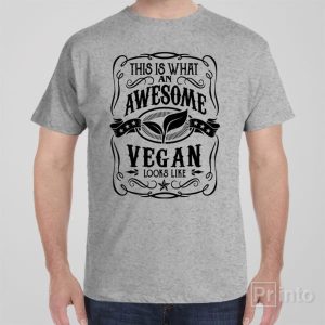 This is what an awesome vegan looks like T shirt 1