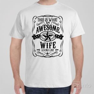 This is what an awesome wife looks like T shirt 1