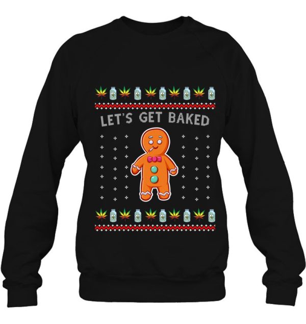 Ugly Christmas Sweater Let’s Get Baked Gingerbread Weed Sweatshirt