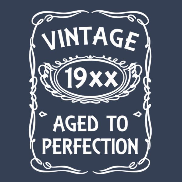 Vintage – ANY YEAR – Aged to perfection