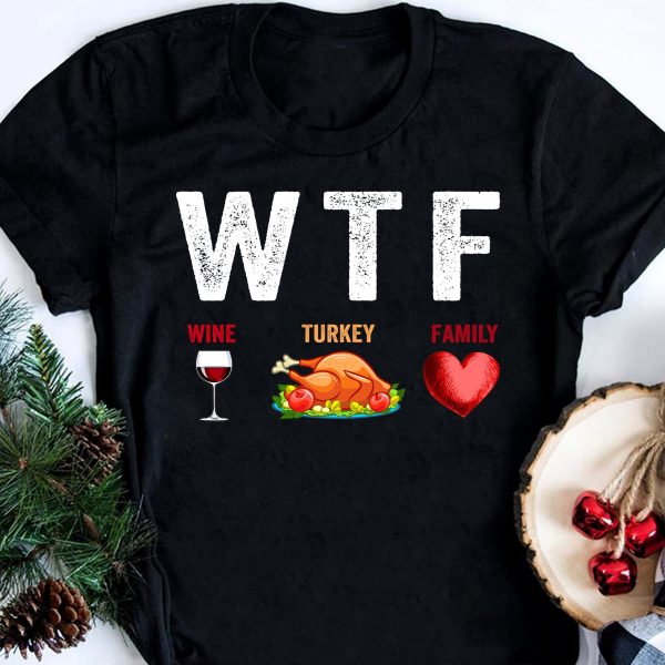 WTF Wine Turkey Family Thanksgiving Funny Shirts