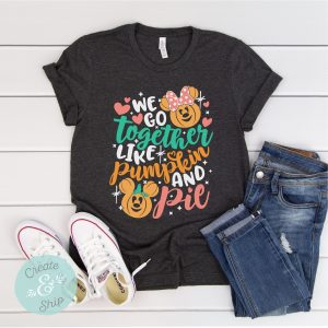 We Go Together Like Pumpkin Pie Disney Thanksgiving Shirt
