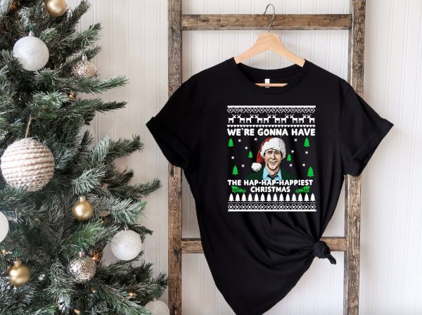 We’re Gonna Have The Hap Happiest Funny Christmas Shirt