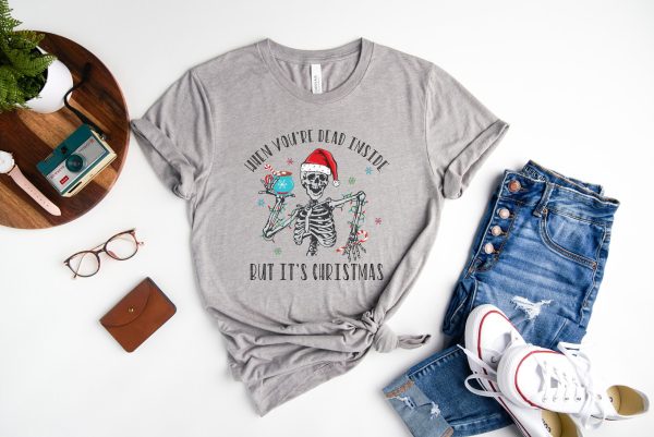 When You’re Dead Inside But It’s Christmas Season Funny Shirt