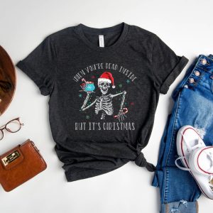 When You're Dead Inside But It's Christmas Season Funny Shirt 2 When Youre Dead Inside But Its Christmas Season Funny Shirt 3