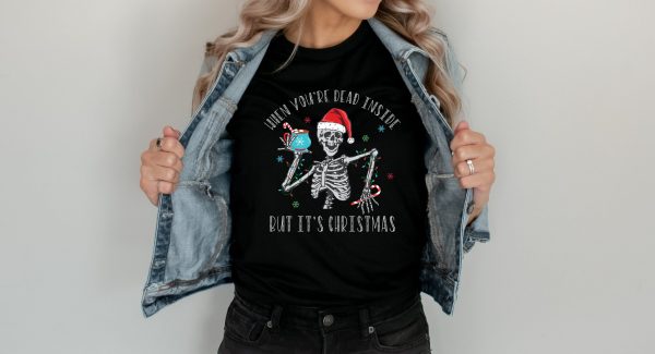 When You’re Dead Inside But It’s Christmas Season Funny Shirt