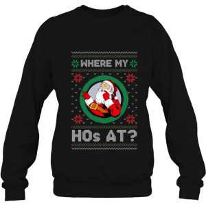 Where My Ho’s At Santa Claus Ugly Christmas Sweatshirt Xmas Gift
