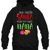 Who Needs Santa When You Have Nana Christmas Hoodie