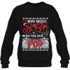 Who Needs Santa When You Have Pop Christmas Sweatshirt