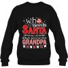 Who Needs Santa When You’re Got Christmas Personalized Custom Name Shirt