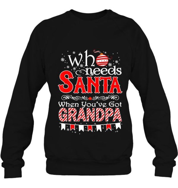 Who Needs Santa When You’re Got Christmas Personalized Custom Name Shirt