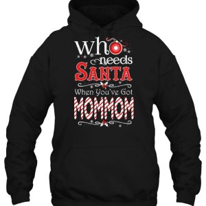 Who Needs Santa When You’re Got Christmas Personalized Custom Name Shirt