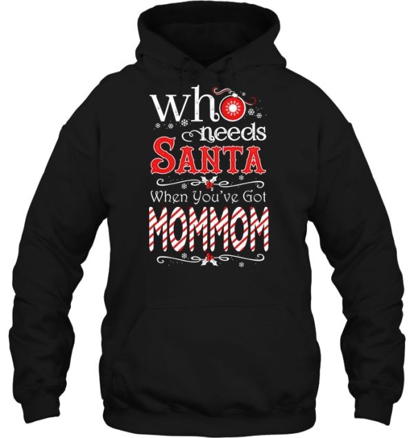 Who Needs Santa When You’re Got Christmas Personalized Custom Name Shirt