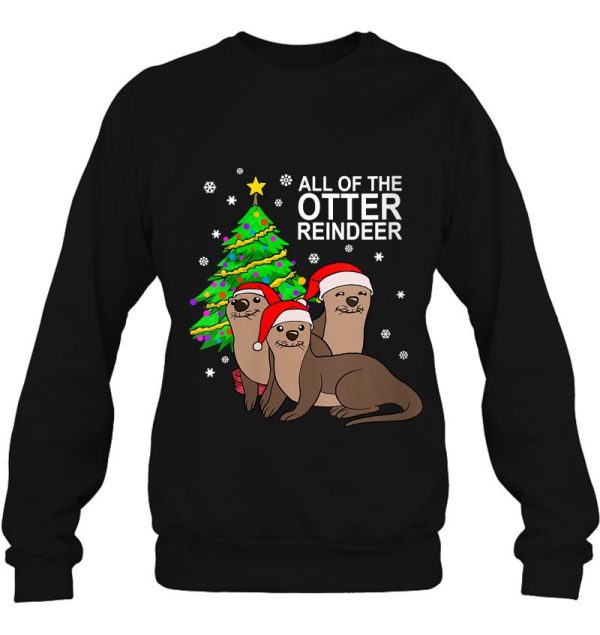 Womens All Of The Otter Reindeer Xmas Cute Gift Idea Sweatshirt