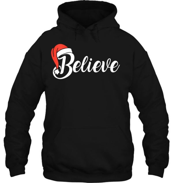 Womens Believe In Santa Claus Funny Xmas Christmas Gift Hoodie Shirt