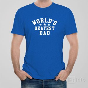 World’s Okayest Dad – T-shirt