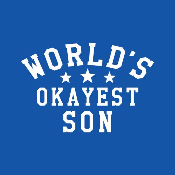 World’s Okayest Son