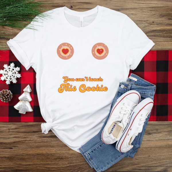 You Cant Touch This Cookie Shirt