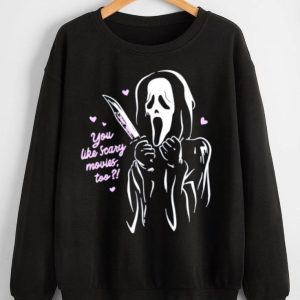 You Like Scary Movies Too Horror Movie T-Shirt,