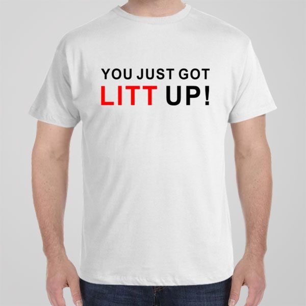 You just got litt up – T-shirt