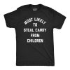 Mens Most Likely To Steal Candy From Children T Shirt Funny Halloween Trick Or Treating Tee For Guys