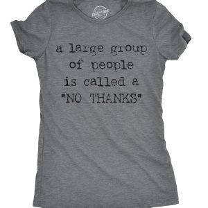 Womens A Large Group Of People Is Called A No Thanks T shirt Sarcastic Humor Tee