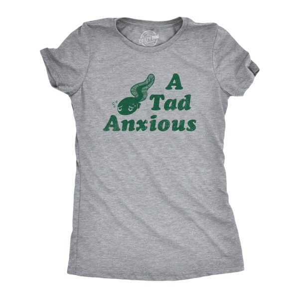 Womens A Tad Anxious T Shirt Funny Nervous Tadpole Anxiety Tee For Ladies