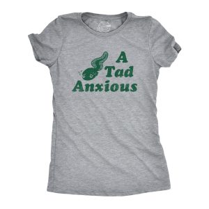 Womens A Tad Anxious T Shirt Funny Nervous Tadpole Anxiety Tee For Ladies Womens A Tad Anxious T Shirt Funny Nervous Tadpole Anxiety Tee For Ladies