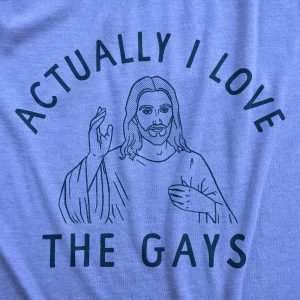 Womens Actually I Love The Gays T Shirt Funny Holy Jesus Religion Christian Tee For Ladies 2