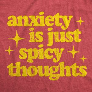 Womens Anxiety Is Just Spicy Thoughts T Shirt Funny Sarcastic Anxious Joke Text Tee For Ladies