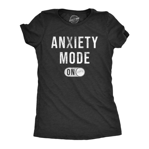 Womens Anxiety Mode On T Shirt Funny Anxious Nervous Mental Health Joke Tee For Ladies