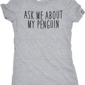 Women's Ask Me About My Penguin Flip Up T Shirt Funny Penguins Costume Tee 4 Womens Ask Me About My Penguin Flip Up T Shirt Funny Penguins Costume Tee 5