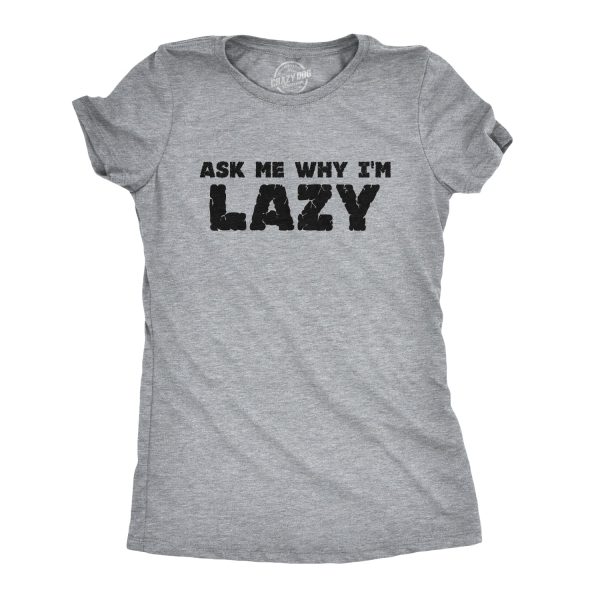 Womens Ask Me Why I’m Lazy T Shirt Funny Flipup Sloth Zoo Animal Slim Fit Tee