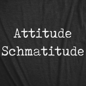 Womens Attitude Schmatitude T Shirt Funny Sarcastic Saying Graphic Novelty Tee For Girls