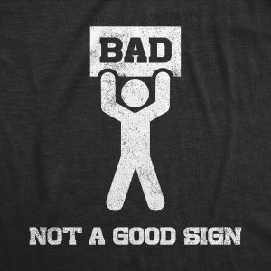 Womens Bad Sign T Shirt Funny Sarcastic Pun Warning Graphic Novelty Tee For Ladies