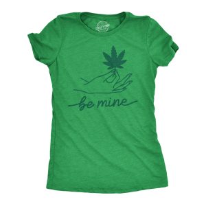 Womens Be Mine Tshirt Funny Pot Leaf Novelty Weed Proposing Graphic Tee For Ladies Womens Be Mine Tshirt Funny Pot Leaf Novelty Weed Proposing Graphic Tee For Ladies