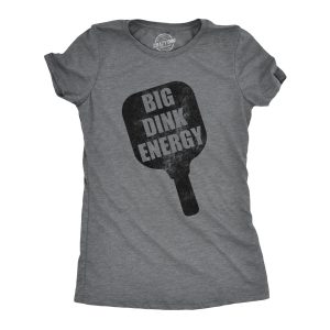 Womens Big Dink Energy T Shirt Funny Pickleball Paddle Adult Joke Tee For Ladies Womens Big Dink Energy T Shirt Funny Pickleball Paddle Adult Joke Tee For Ladies