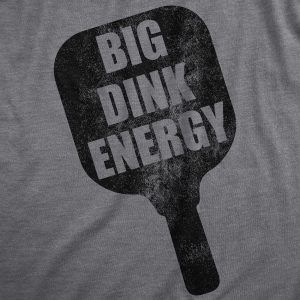 Womens Big Dink Energy T Shirt Funny Pickleball Paddle Adult Joke Tee For Ladies
