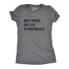 Womens But First Let Me Overreact Tshirt Funny Reaction Freak Out Graphic Novelty Tee