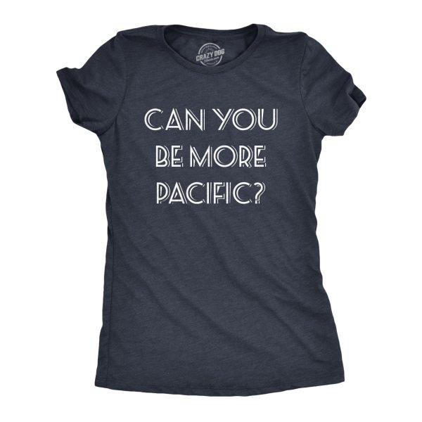 Womens Can You Be More Pacific Tshirt Funny Grammar Specific Ocean Graphic Novelty Tee
