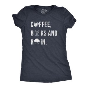 Womens Coffee Books And Rain T Shirt Funny Caffeine Reading Lovers Tee For Ladies