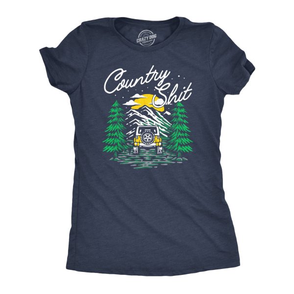 Womens Country Shit T Shirt Funny Outdoors Off Road Deep Nature Lovers Tee For Ladies