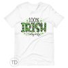 100% Irish Today Only – Funny St. Patrick&rsquo;s Day Shirt