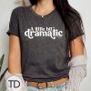 A Little Bit Dramatic – Funny Women’s T-Shirt